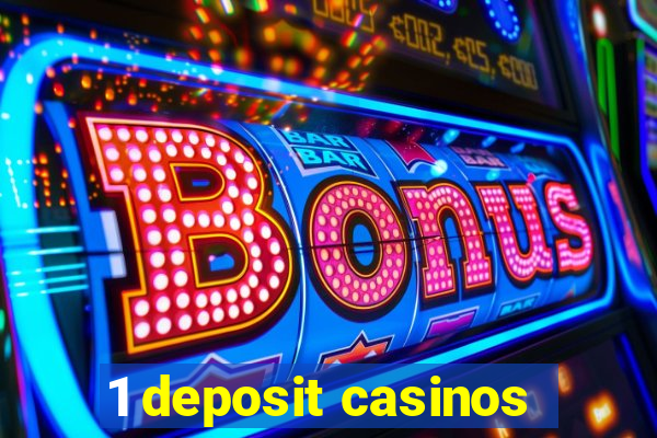 1 deposit casinos