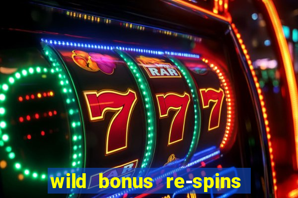 wild bonus re-spins slot free play