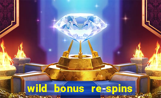 wild bonus re-spins slot free play