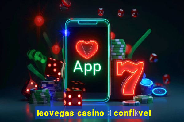 leovegas casino 茅 confi谩vel