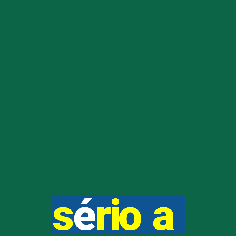 sério a