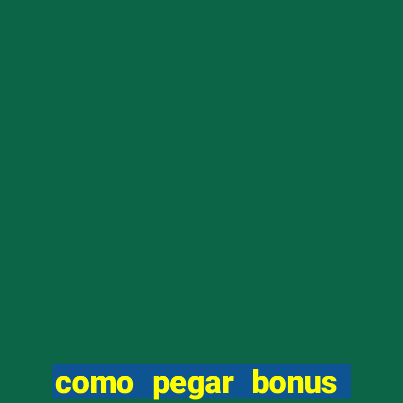 como pegar bonus no estrela bet