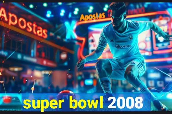 super bowl 2008