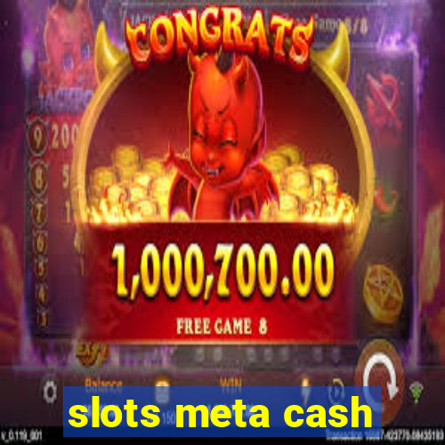 slots meta cash