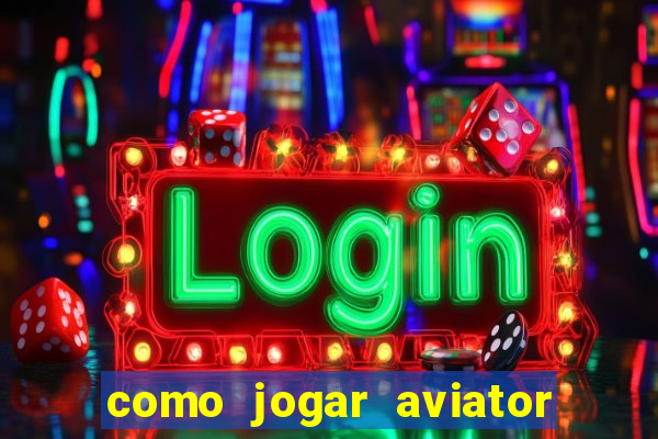 como jogar aviator na betano