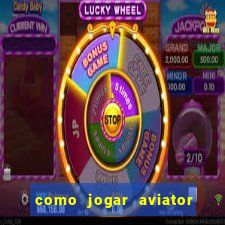 como jogar aviator na betano