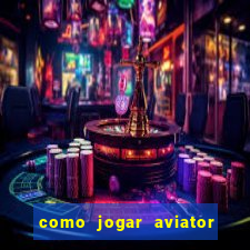 como jogar aviator na betano