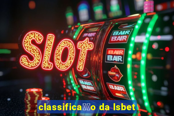 classifica莽茫o da lsbet