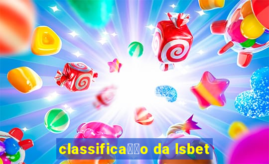 classifica莽茫o da lsbet