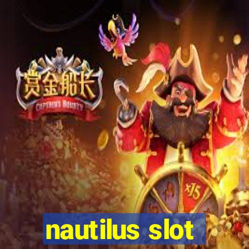 nautilus slot