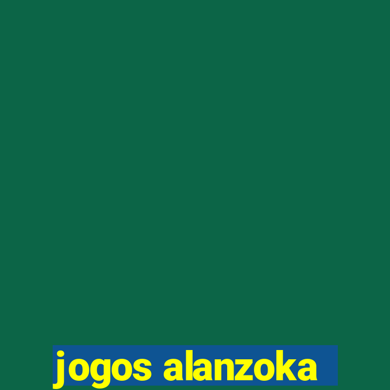 jogos alanzoka