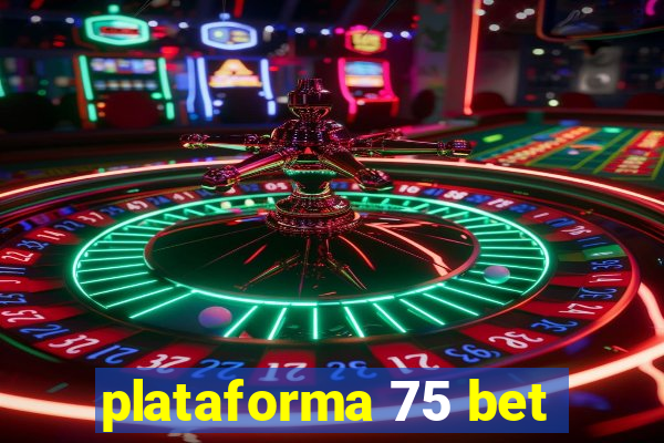 plataforma 75 bet