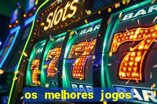 os melhores jogos de slots