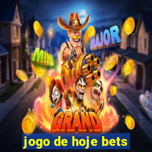 jogo de hoje bets