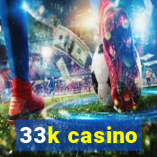 33k casino