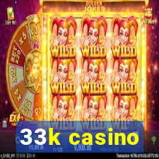 33k casino