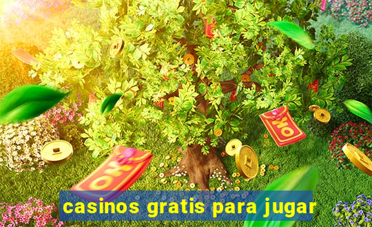 casinos gratis para jugar