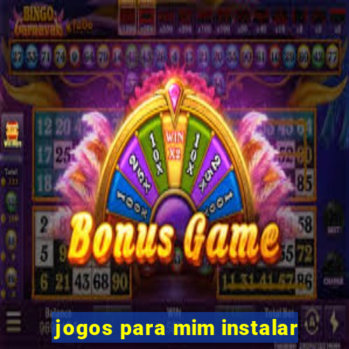 jogos para mim instalar