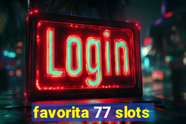 favorita 77 slots