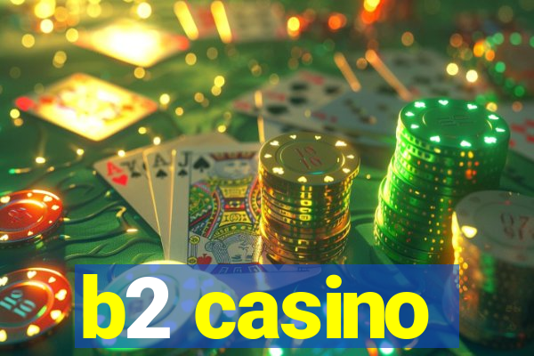 b2 casino