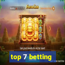 top 7 betting