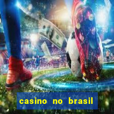 casino no brasil é legal