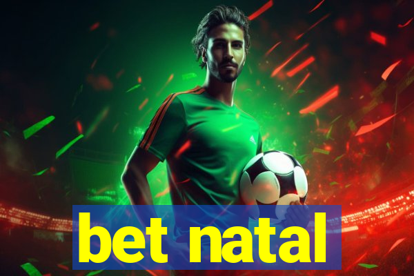 bet natal