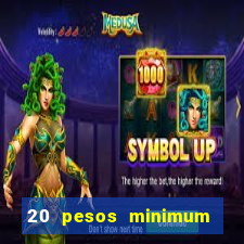 20 pesos minimum deposit casino