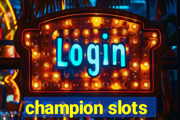 champion slots