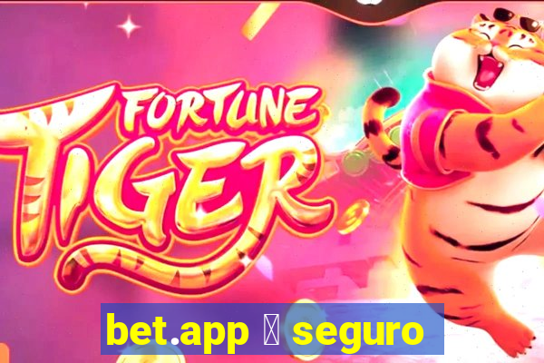 bet.app 茅 seguro