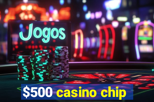 $500 casino chip