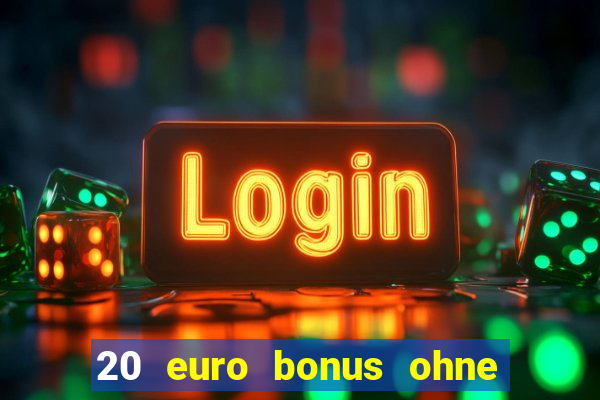 20 euro bonus ohne einzahlung casino 2024