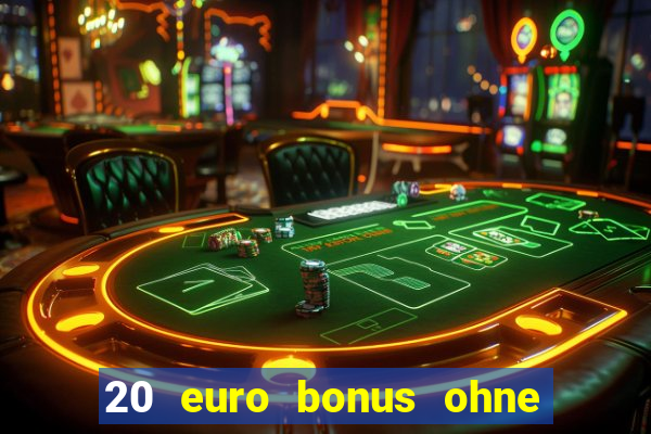 20 euro bonus ohne einzahlung casino 2024