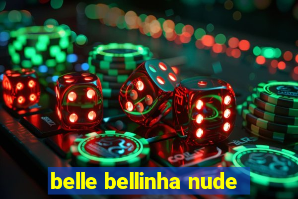 belle bellinha nude