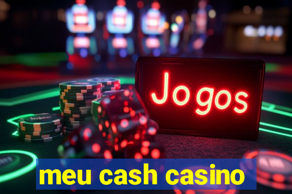 meu cash casino