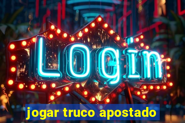 jogar truco apostado