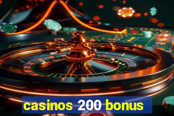 casinos 200 bonus