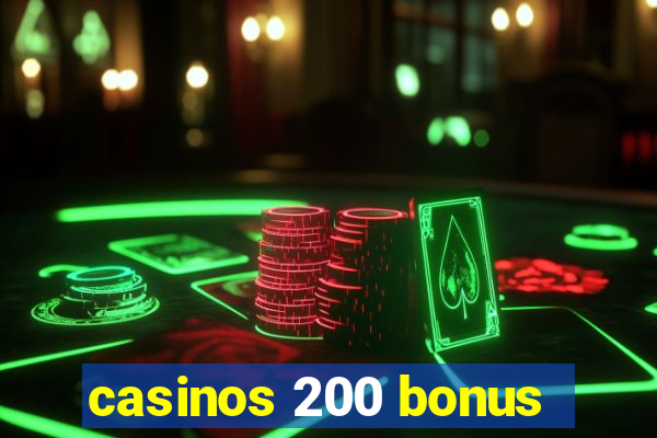 casinos 200 bonus