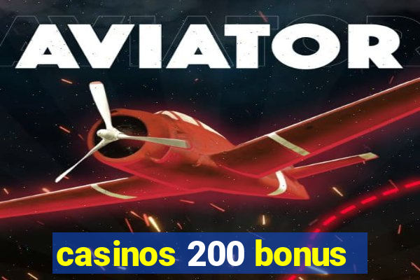 casinos 200 bonus