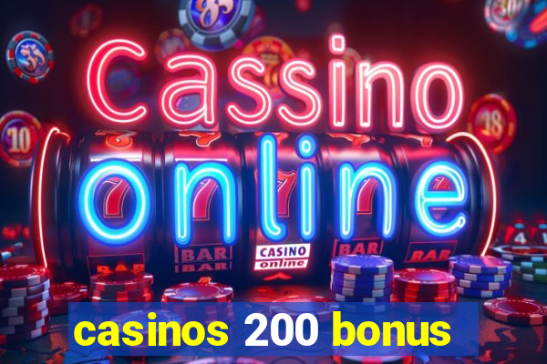 casinos 200 bonus