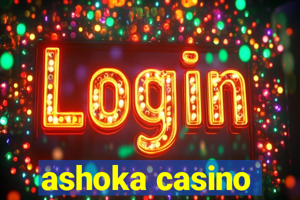 ashoka casino