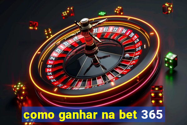 como ganhar na bet 365