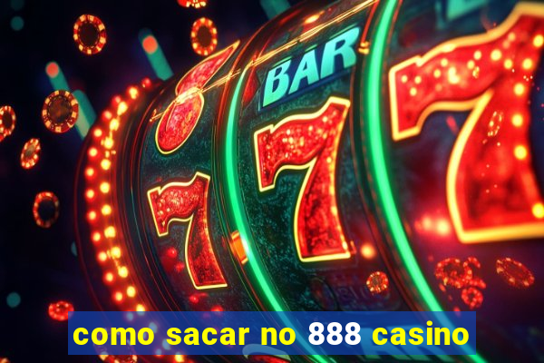 como sacar no 888 casino