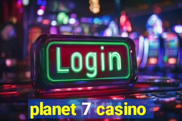 planet 7 casino