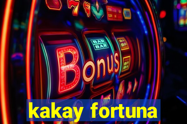 kakay fortuna