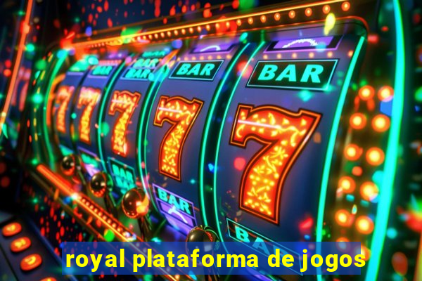 royal plataforma de jogos