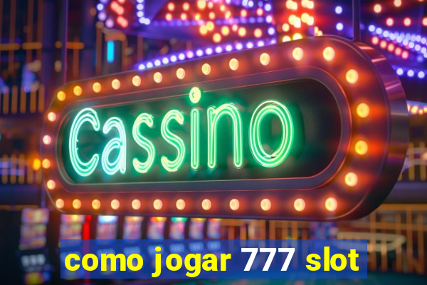 como jogar 777 slot