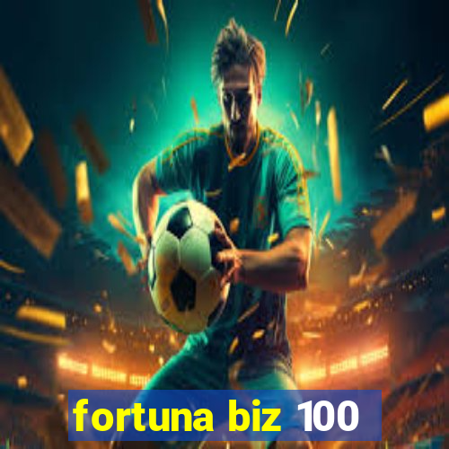 fortuna biz 100