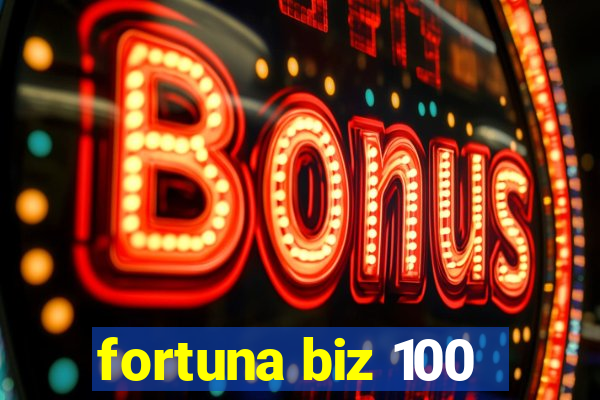 fortuna biz 100