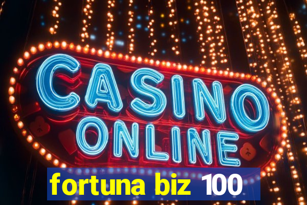 fortuna biz 100